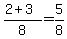 %282%2B3%29%2F8=5%2F8%29