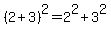 %282%2B3%29%5E2=2%5E2%2B3%5E2