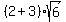 %282%2B3%29sqrt%286%29