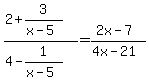 %282%2B3%2F%28x-5%29%29%2F%284-1%2F%28x-5%29%29=%282x-7%29%2F%284x-21%29