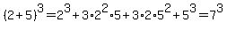 %282%2B5%29%5E3+=+2%5E3%2B3%2A2%5E2%2A5%2B3%2A2%2A5%5E2%2B5%5E3+=+7%5E3