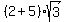 %282%2B5%29sqrt%283%29