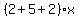 %282%2B5%2B2%29x