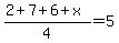 %282%2B7%2B6%2Bx%29%2F4=5
