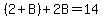 %282%2BB%29+%2B+2B+=+14