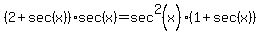 %282%2Bsec%28x%29%29sec%28x%29=+sec%5E2%28x%29%281%2Bsec%28x%29%29+