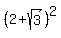%282%2Bsqrt%283%29%29%5E2