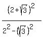 %282%2Bsqrt%283%29%29%5E2%2F%282%5E2+-+%28sqrt%283%29%29%5E2%29