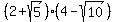 %282%2Bsqrt%285%29%29%2A%284-sqrt%2810%29%29