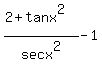 %282%2Btanx%5E2%29%2Fsecx%5E2-1