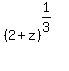 %282%2Bz%29%5E%281%2F3%29%5E%22%22