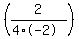 %282%2F%284+%2A+-2%29%29