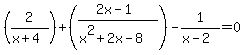 %282%2F%28x%2B4%29%29%2B%28%282x-1%29%2F%28x%5E2%2B2x-8%29%29-1%2F%28x-2%29=0
