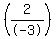 %282%2F-3%29