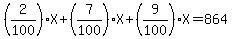 %282%2F100%29X%2B%287%2F100%29X%2B%289%2F100%29X=864
