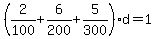 %282%2F100%2B6%2F200%2B5%2F300%29%2Ad=1