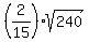 %282%2F15%29sqrt%28240%29