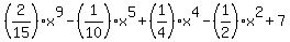%282%2F15%29x%5E9+-+%281%2F10%29x%5E5++%2B+%281%2F4%29x%5E4+-+%281%2F2%29x%5E2%2B7