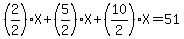 %282%2F2%29X%2B%285%2F2%29X%2B%2810%2F2%29X=51