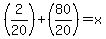 %282%2F20%29%2B%2880%2F20%29=x