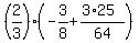 %282%2F3%29%28-+3%2F8+%2B+%283+%2A+25%29%2F64%29