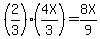 %282%2F3%29%284X%2F3%29=8X%2F9