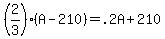 %282%2F3%29%28A+-+210%29+=+.2A+%2B+210