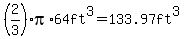 %282%2F3%29%2Api%2A+64ft%5E3+=+133.97ft%5E3+