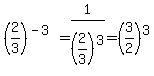 %282%2F3%29%5E%28-3%29=1%2F%282%2F3%29%5E3=%283%2F2%29%5E3