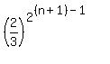 %282%2F3%29%5E%282%5E%28%28n%2B1%29-1%29%29