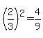 %282%2F3%29%5E2=4%2F9