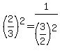 %282%2F3%29%5E2+=+1%2F%283%2F2%29%5E2