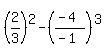 %282%2F3%29%5E2+-+%28%28-4%29%2F%28-1%29%29%5E3