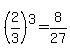 %282%2F3%29%5E3=8%2F27