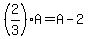 %282%2F3%29A=A-2