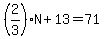 %282%2F3%29N%2B13=71