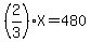 %282%2F3%29X=480