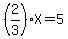 %282%2F3%29X=5