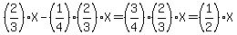 %282%2F3%29X-%281%2F4%29%282%2F3%29X=%283%2F4%29%282%2F3%29X=%281%2F2%29X