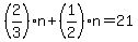 %282%2F3%29n%2B%281%2F2%29n=21