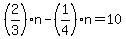 %282%2F3%29n-%281%2F4%29n=10
