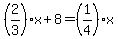 %282%2F3%29x%2B8=%281%2F4%29x