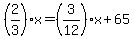 %282%2F3%29x=%283%2F12%29x%2B65