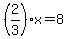 %282%2F3%29x=8