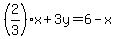 %282%2F3%29x+%2B+3y+=+6-x