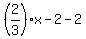 %282%2F3%29x+-+2+-+2