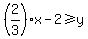 %282%2F3%29x-2%3E=y