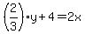 %282%2F3%29y%2B4+=+2x