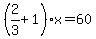 %282%2F3%2B1%29x=60