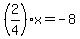 %282%2F4%29x=+-8